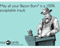 Burn Bacon, Burn